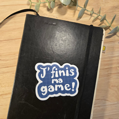 3in sticker - I'M FINISHING MY GAME
